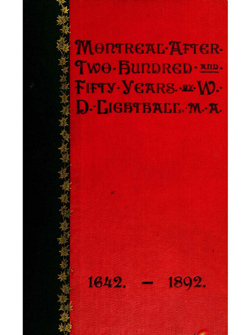 Title details for Montreal after 250 years by W.D. Lighthall, 1857-1954. - Available